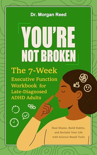 You-re-Not-Broken--The-7-Week-Executive-Function-Workbook-for-Late-Diagnosed-ADHD-Adults--He-by-Morgan-Reed-PDF-EPUB.jpg