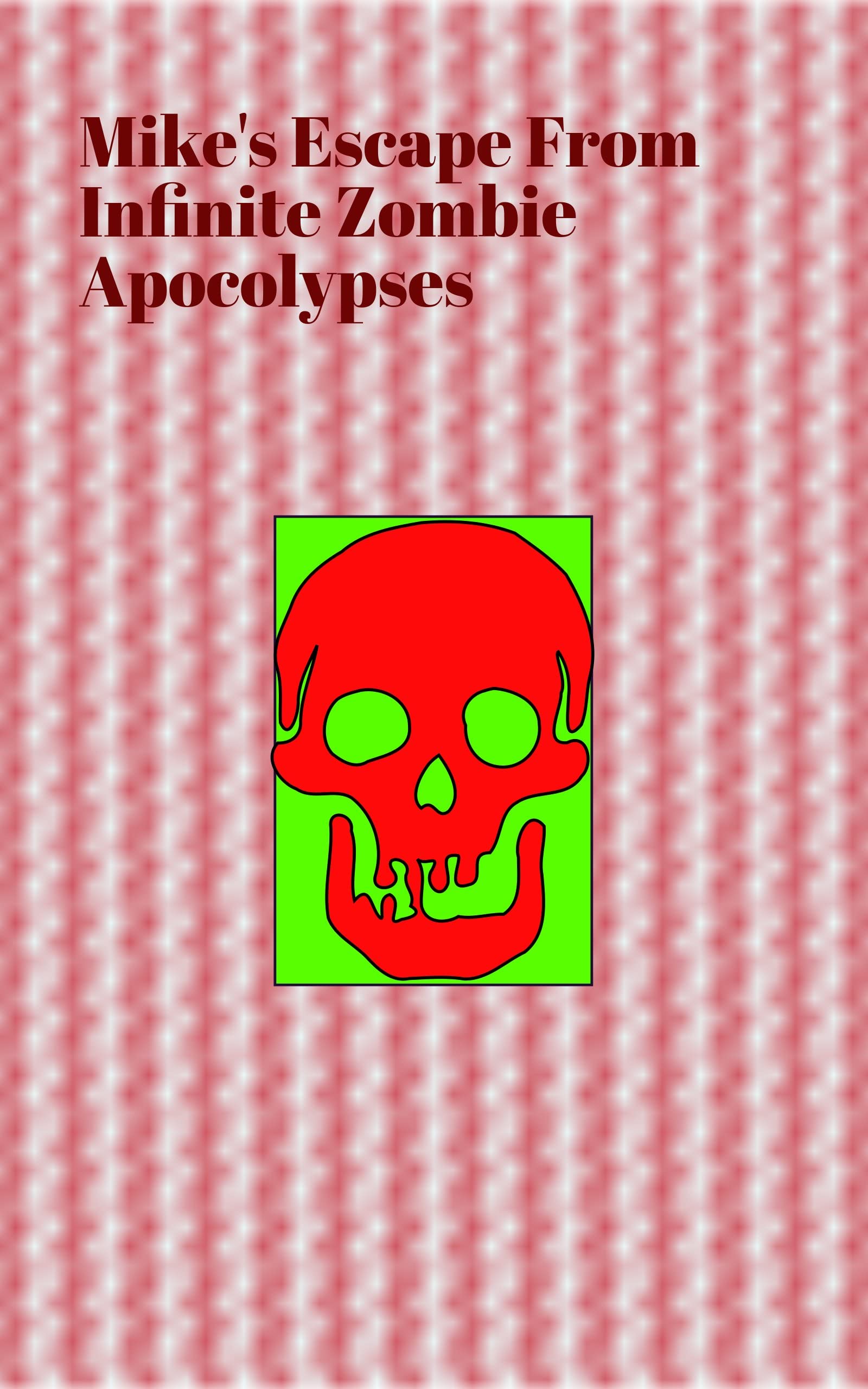 Z--Mike's-Escape-From-Infinite-Zombie-Apocalypses-by-Edward-Martinez-PDF-EPUB.jpg