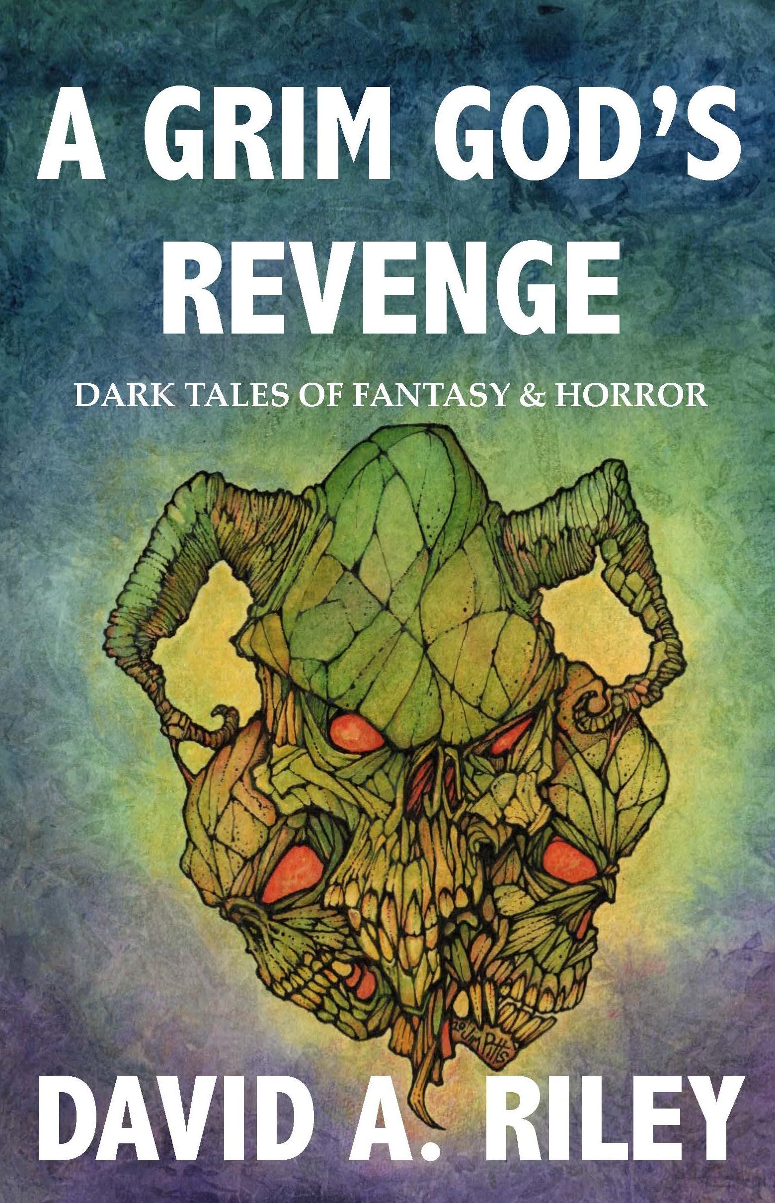 A-Grim-God's-Revenge--Dark-Tales-of-Fantasy-&-Horror-by-David-A-Riley-PDF-EPUB.jpg