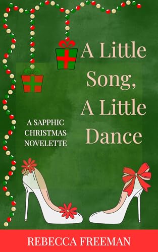 A-Little-Song-A-Little-Dance--A-Sapphic-Christmas-Novella-by-Rebecca-Freeman-PDF-EPUB.jpg