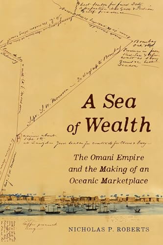 A-Sea-of-Wealth--The-Omani-Empire-and-the-Making-of-an-Oceanic-Marketplace-(Vol-by-Dr-Nicholas-Paul-Roberts-PDF-EPUB.jpg