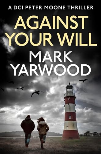 AGAINST-YOUR-WILL--A-gripping-British-detective-crime-thriller-by-Mark-Yarwood-PDF-EPUB.jpg