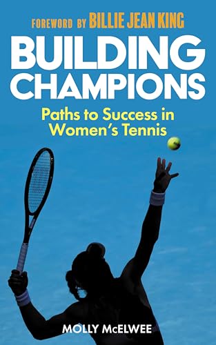 Building-Champions--Paths-to-Success-in-Women's-Tennis-by-Molly-McElwee-PDF-EPUB.jpg