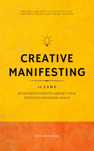 Creative-Manifesting--11-Laws-of-Manifestation-to-Amplify-Your-Intuition-and-Inner-Genius-by-Ryuu-Shinohara-PDF-EPUB.jpg