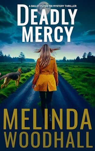 Deadly-Mercy--A-Bailey-Flynn-FBI-Mystery-Thriller-Book-Eight-by-Melinda-Woodhall-PDF-EPUB.jpg