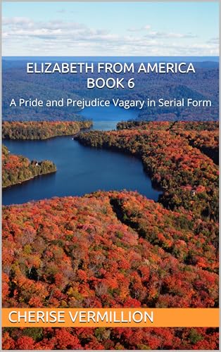 Elizabeth-from-America-Book-6--A-Pride-and-Prejudice-Vagary-in-Serial-Form-by-Cherise-Vermillion-PDF-EPUB.jpg