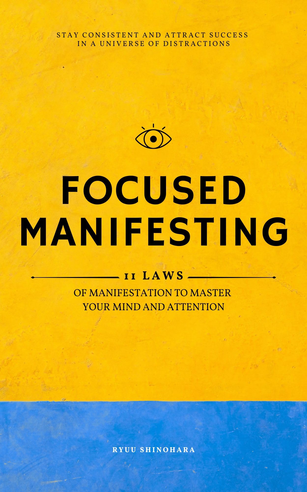 Focused-Manifesting--11-Laws-of-Manifestation-to-Master-Your-Mind-and-Attention-by-Ryuu-Shinohara-PDF-EPUB.jpg