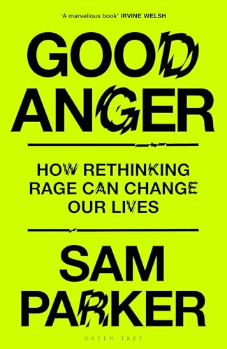 Good-Anger--How-Rethinking-Rage-Can-Change-Our-Lives-by-Sam-Parker-PDF-EPUB.jpg