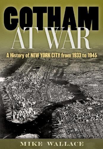 Gotham-at-War--A-History-of-New-York-City-from-1933-to-1945-by-Mike-Wallace-PDF-EPUB.jpg