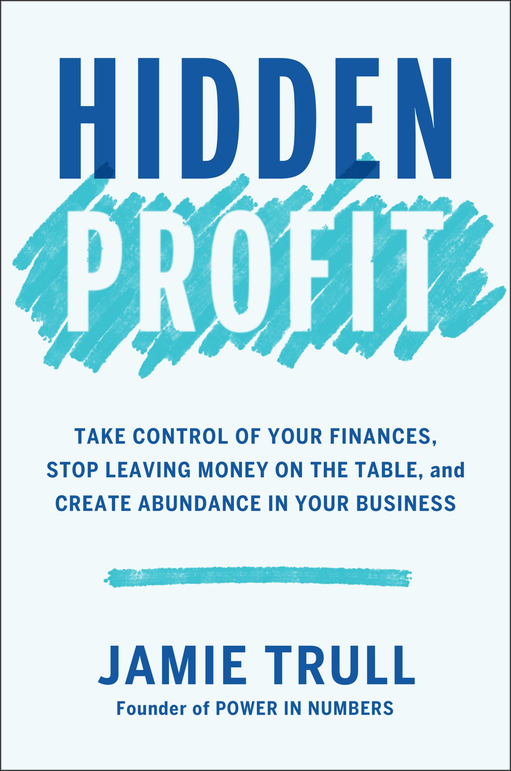 Hidden-Profit--Take-Control-of-Your-Finances-Stop-Leaving-Money-on-the-Table-and-Create-Abun-by-Jamie-Trull-PDF-EPUB.jpg