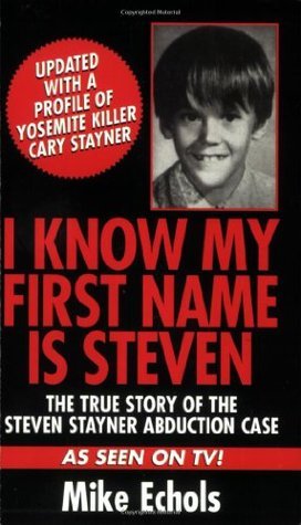 I-Know-My-First-Name-is-Steven--The-True-Story-of-the-Steven-Stayner-Abduction-Case-by-Mike-Echols-PDF-EPUB.jpg