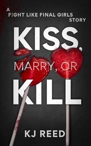 Kiss-Marry-Or-Kill--A-Fight-Like-A-Final-Girl-Novella-by-KJ-Reed-PDF-EPUB.jpg