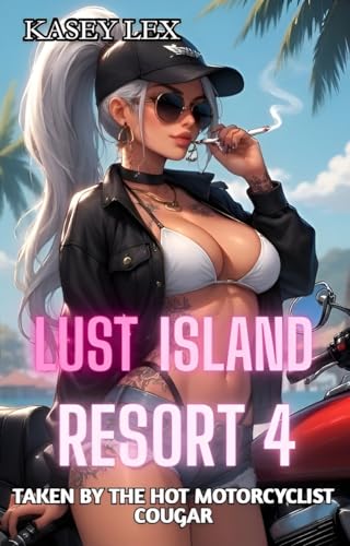 Lust-Island-Resort-4--Taken-by-the-Hot-Motorcyclist-Cougar--Older-Woman-Younger-Man-Steamy-Enc-by-Kasey-Lex-PDF-EPUB.jpg