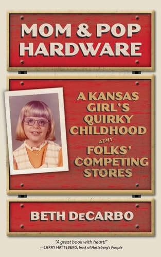 Mom-&-Pop-Hardware--A-Kansas-Girl's-Quirky-Childhood-at-My-Folks'-Competing-Stores-by-Beth-DeCarbo-PDF-EPUB.jpg