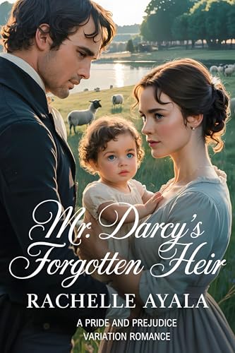 Mr-Darcy-s-Forgotten-Heir--A-Pride-and-Prejudice-Variation-Romance-by-Rachelle-Ayala-PDF-EPUB.jpg