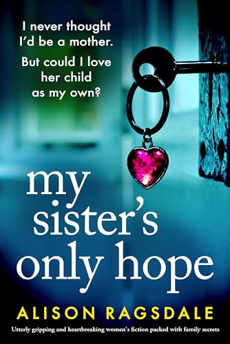 My-Sister's-Only-Hope--Utterly-gripping-and-heartbreaking-women's-fiction-packed-with-fa-by-Alison-Ragsdale-PDF-EPUB.jpg