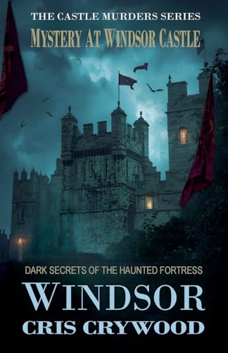 Mystery-at-Windsor-Castle--Dark-Secrets-of-the-Haunted-Fortress-by-Cris-Crywood-PDF-EPUB.jpg