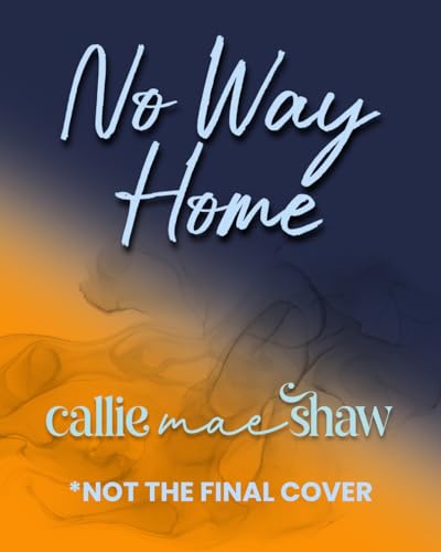 No-Way-Home--A-Small-Town-Enemies-to-Lovers-Romance-by-Callie-Mae-Shaw-PDF-EPUB.jpg