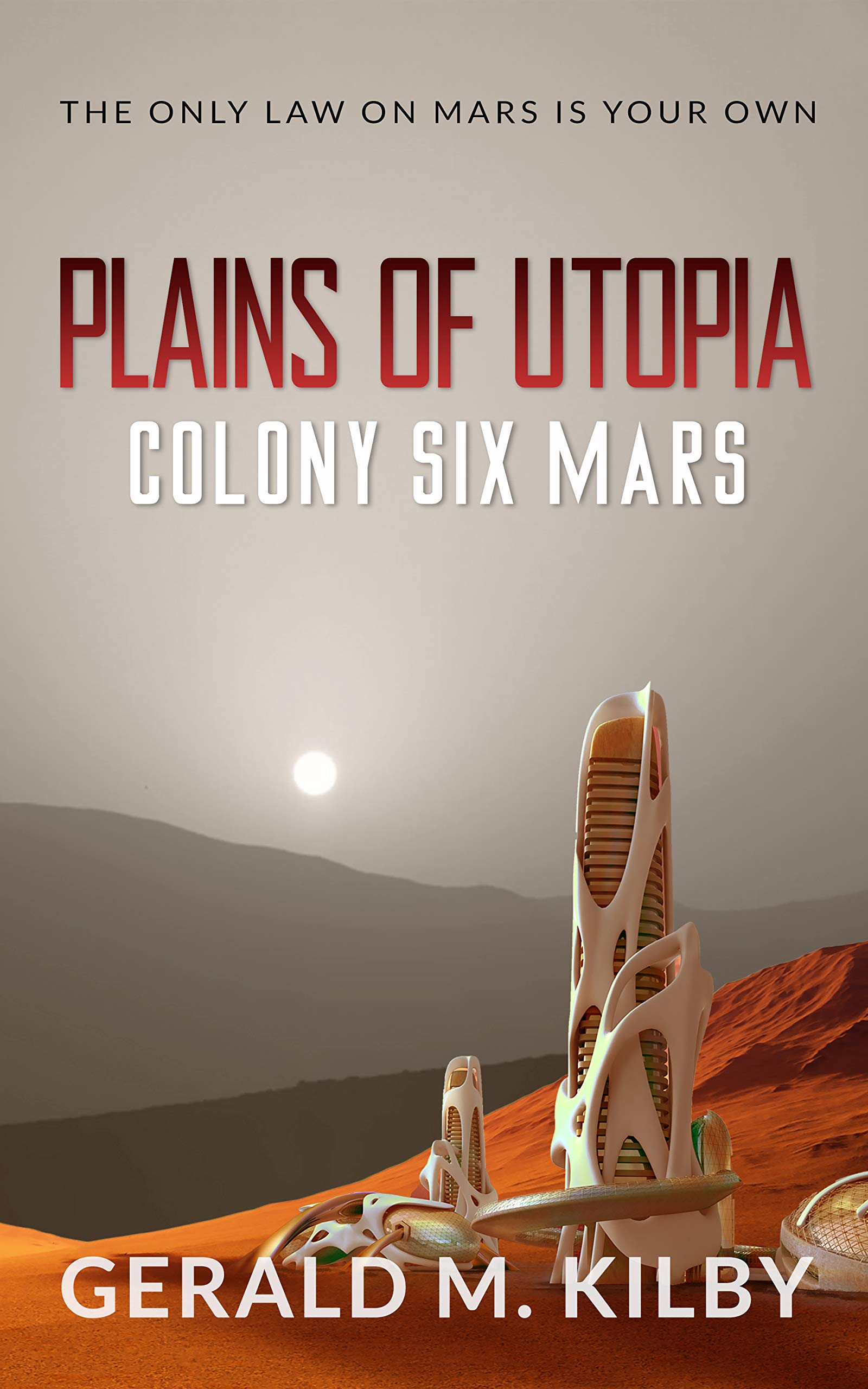 Plains-of-Utopia--Colony-Six-Mars-by-Gerald-M-Kilby-PDF-EPUB.jpg