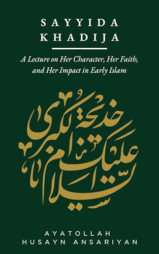 Sayyida-Khadija--A-Lecture-on-Her-Character-Her-Faith-and-Her-Impact-in-Early-Islam-by-Husayn-Ansariyan-PDF-EPUB.jpg