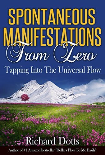 Spontaneous-Manifestations-From-Zero--Tapping-Into-The-Universal-Flow-by-Richard-Dotts-PDF-EPUB.jpg