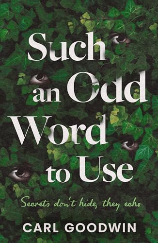 Such-an-Odd-Word-to-Use--Secrets-don't-hide-they-echo-by-Carl-Goodwin-PDF-EPUB.jpg
