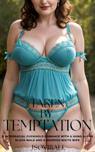 Taken-by-Temptation--An-Interracial-Cuckold-Romance-with-a-Hung-Alpha-Black-Male-and-a-Married-by-Jsovirall-PDF-EPUB.jpg