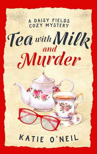 Tea-with-Milk-and-Murder--A-Daisy-Fields-Mystery-by-Katie-O'Neil-PDF-EPUB.jpg