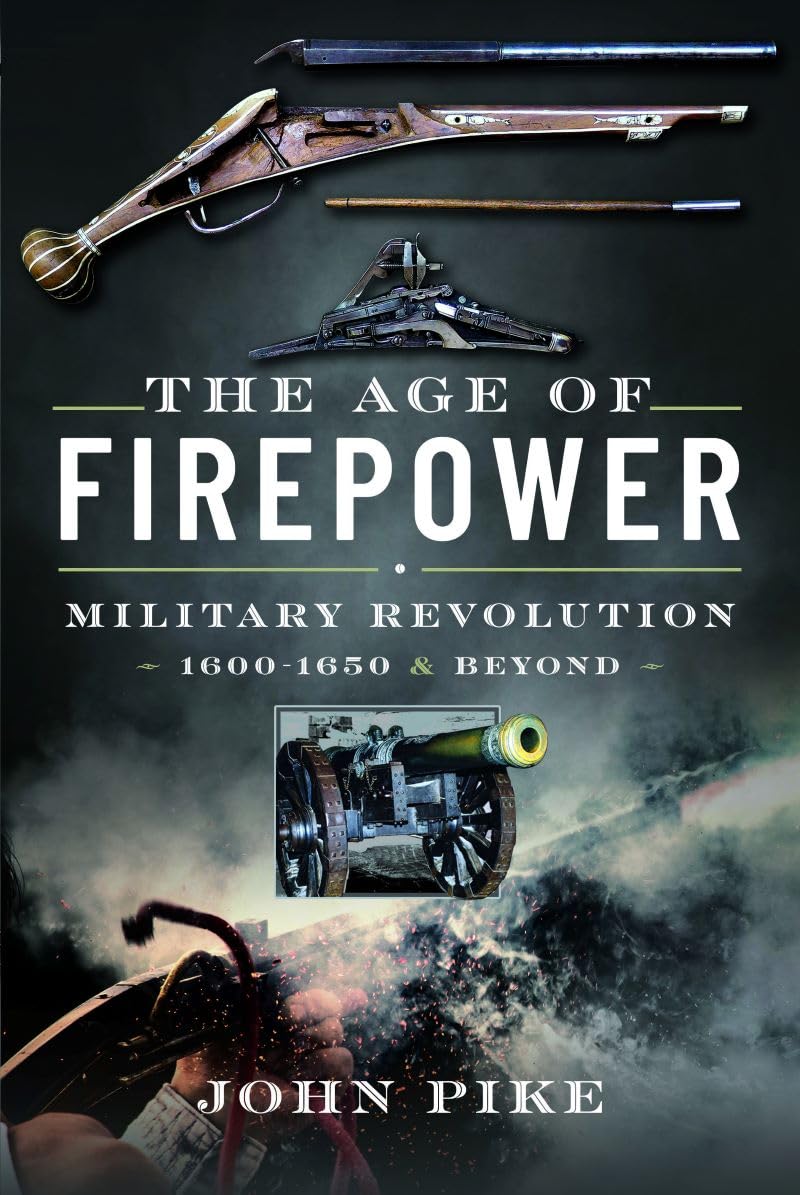 The-Age-of-Firepower--Military-Revolution-1600-1650-and-Beyond-by-John-Pike-PDF-EPUB.jpg