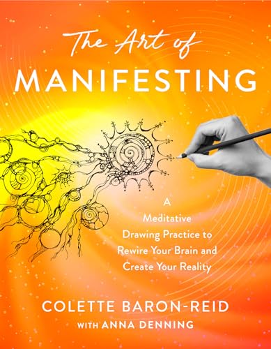 The-Art-of-Manifesting--A-Meditative-Drawing-Practice-to-Rewire-Your-Brain-and-Create-by-Colette-Baron-Reid-PDF-EPUB.jpg