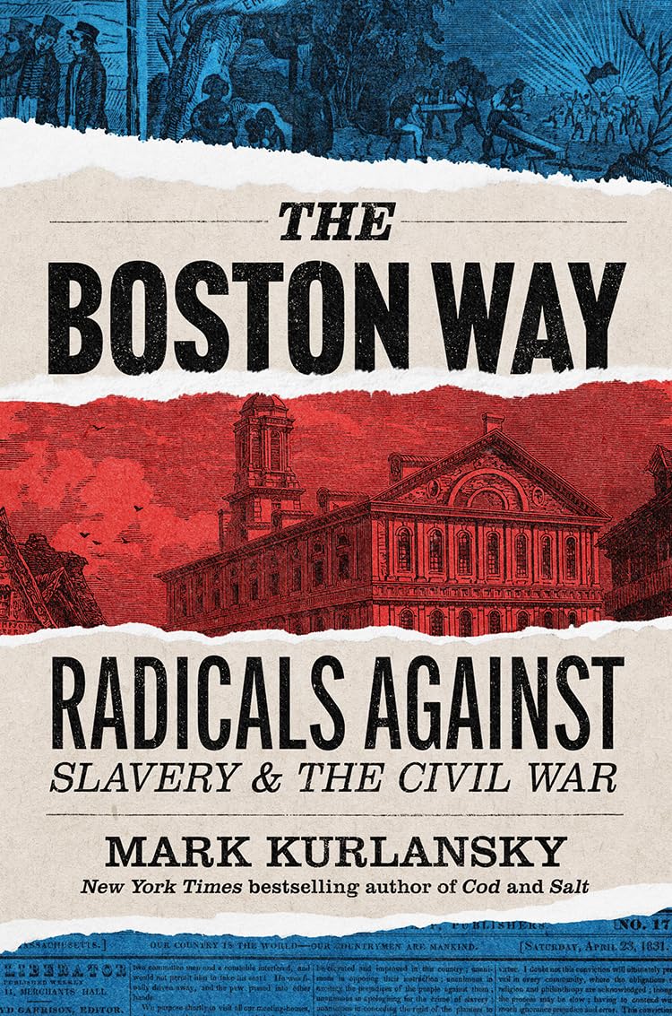 The-Boston-Way--Radicals-Against-Slavery-and-the-Civil-War-by-Mark-Kurlansky-PDF-EPUB.jpg