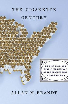The-Cigarette-Century--The-Rise-Fall-and-Deadly-Persistence-of-the-Product-That-Defined-A-by-Allan-M-Brandt-PDF-EPUB.jpg