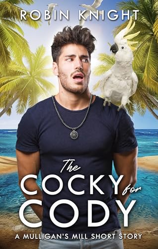 The-Cocky-for-Cody--A-Mulligan's-Mill-Short-Story-by-Robin-Knight-PDF-EPUB.jpg