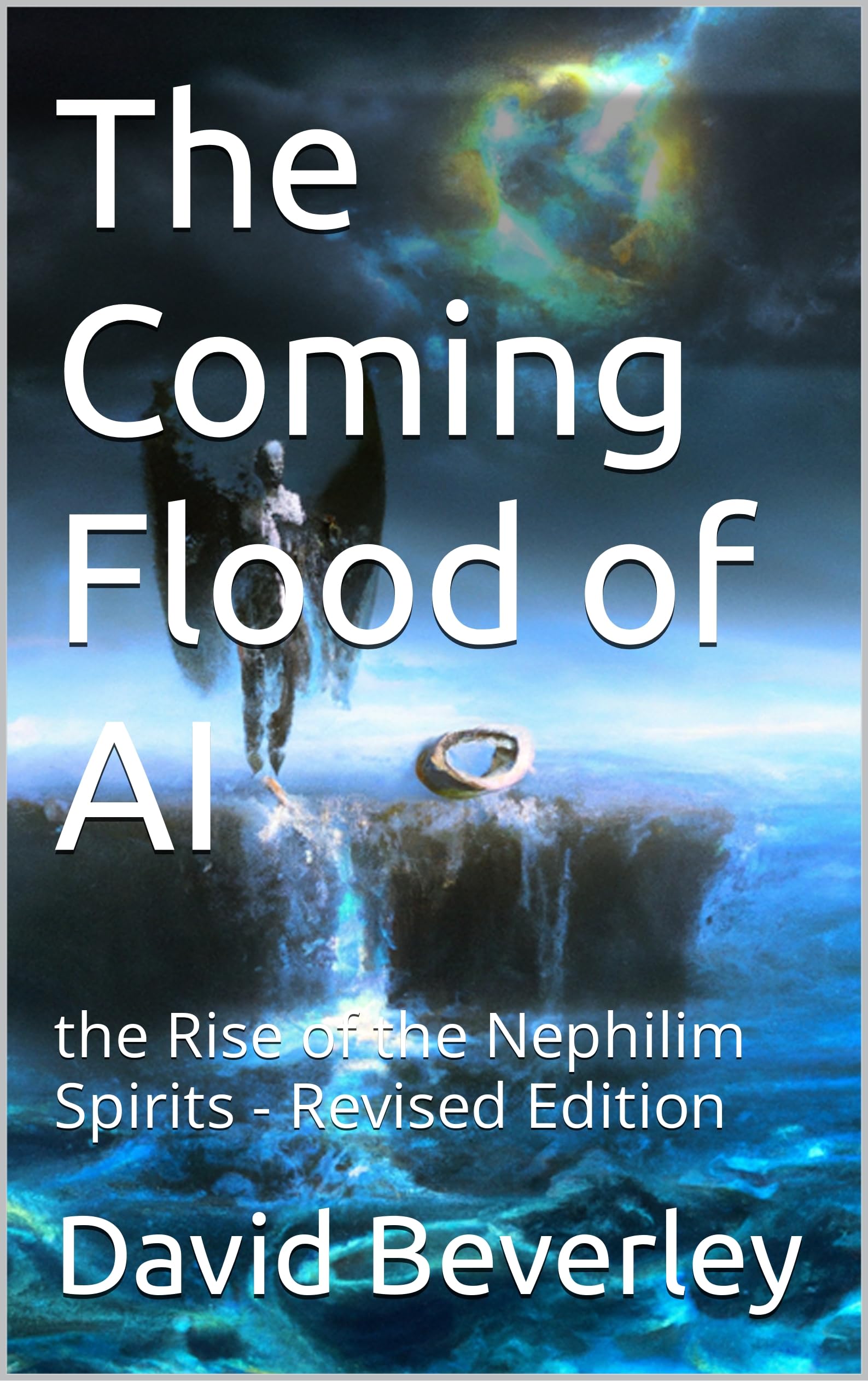 The-Coming-Flood-of-AI--the-Rise-of-the-Nephilim-Spirits---Revised-Edition-by-David-Beverley-PDF-EPUB.jpg