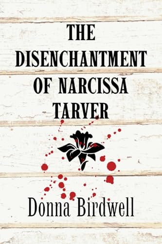 The-Disenchantment-of-Narcissa-Tarver-by-Donna-Dechen-Birdwell-PDF-EPUB.jpg