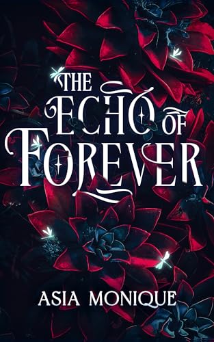 The-Echo-of-Forever--A-Secret-Society-Romance-by-Asia-Monique-PDF-EPUB.jpg