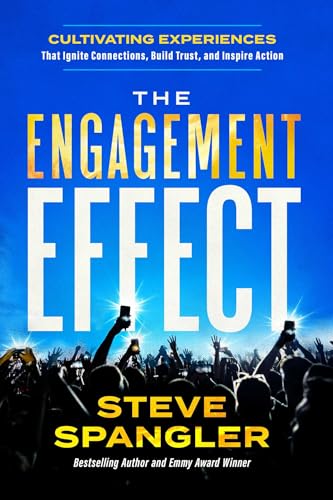 The-Engagement-Effect--Cultivating-Experiences-that-Ignite-Connection-Build-Trust-and-Ins-by-Steve-Spangler-PDF-EPUB.jpg