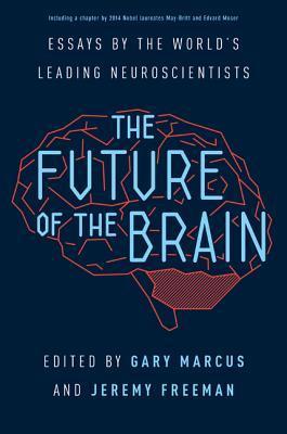 The-Future-of-the-Brain--Essays-by-the-World's-Leading-Neuroscientists-by-Gary-F-Marcus-PDF-EPUB.jpg