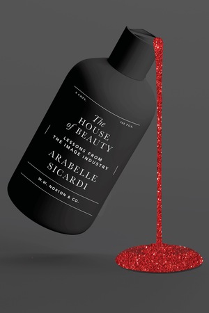 The-House-of-Beauty--Lessons-From-the-Image-Industry-by-Arabelle-Sicardi-PDF-EPUB.jpg
