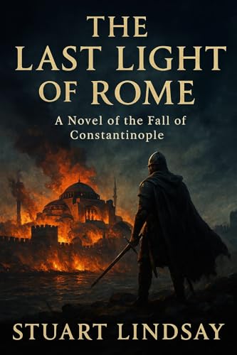 The-Last-Light-of-Rome--The-1453-Siege-of-Constantinople-by-Stuart-Lindsay-PDF-EPUB.jpg