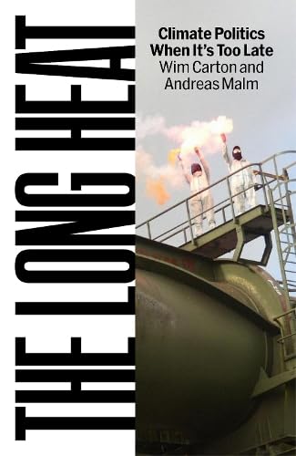The-Long-Heat--Climate-Politics-When-It-s-Too-Late-by-Andreas-Malm-PDF-EPUB.jpg