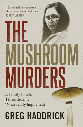 The-Mushroom-Murders--A-family-lunch-Three-deaths-What-really-happened--by-Greg-Haddrick-PDF-EPUB.jpg
