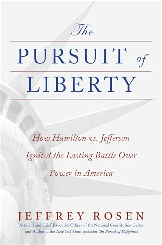 The-Pursuit-of-Liberty--How-Hamilton-vs-Jefferson-Ignited-the-Lasting-Battle-Over-Power-in-by-Jeffrey-Rosen-PDF-EPUB.jpg