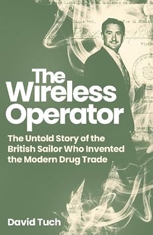 The-Wireless-Operator--The-Untold-Story-of-the-British-Sailor-Who-Invented-the-Modern-Drug-Tr-by-David-Tuch-PDF-EPUB.jpg