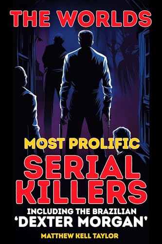 The-Worlds-Most-Prolific-Serial-Killers--Serial-Killers-With-The-Highest-Body-Count!-by-Matthew-Kell-Taylor-PDF-EPUB.jpg