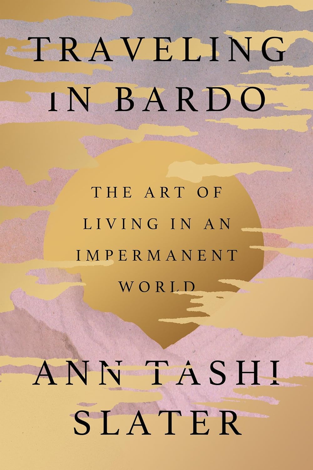 Traveling-in-Bardo--The-Art-of-Living-in-an-Impermanent-World-by-Ann-Tashi-Slater-PDF-EPUB.jpg