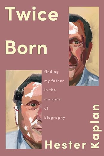 Twice-Born--Finding-My-Father-In-the-Margins-of-Biography-by-Hester-Kaplan-PDF-EPUB.jpg