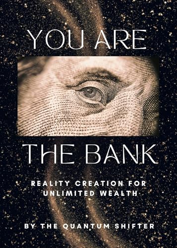You-Are-The-Bank--Reality-Creation-For-Unlimited-Wealth-by-The-Quantum-Shifter-PDF-EPUB.jpg