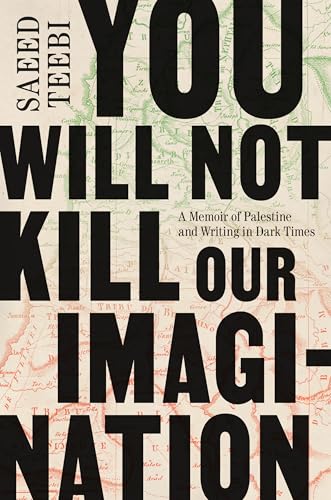 You-Will-Not-Kill-Our-Imagination--A-Memoir-of-Palestine-and-Writing-in-Dark-Times-by-Saeed-Teebi-PDF-EPUB.jpg