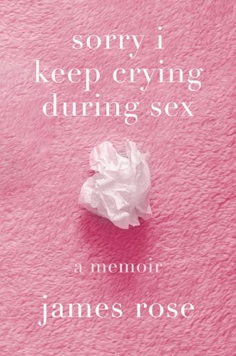 sorry-i-keep-crying-during-sex--a-memoir-by-Jesse-James-Rose-PDF-EPUB.jpg
